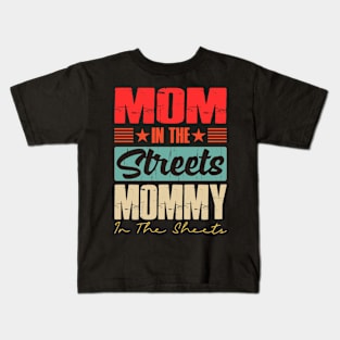 Mom In The Streets Mommy In The Sheets Kids T-Shirt